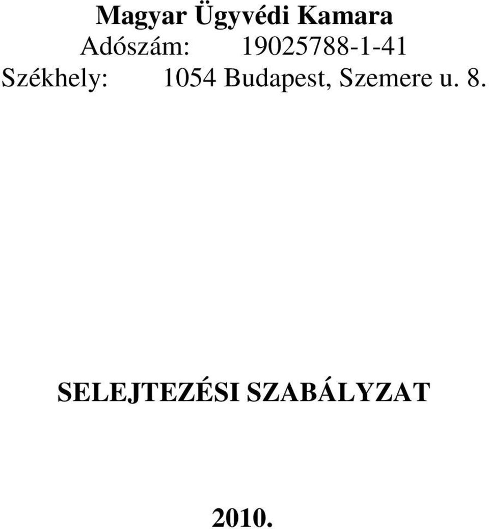 Magyar Ügyvédi Kamara Adószám: Székhely: 1054 Budapest, Szemere u. 8.  SELEJTEZÉSI SZABÁLYZAT PDF Free Download