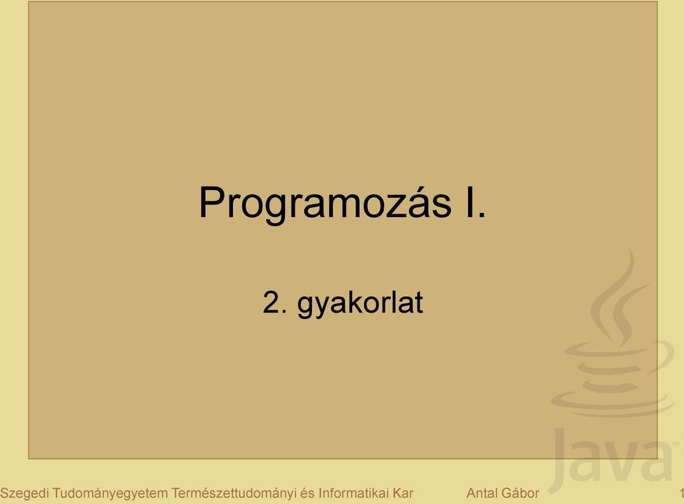 Programozás I. 2. gyakorlat. Szegedi Tudományegyetem Természettudományi és Informatikai  Kar - PDF Free Download
