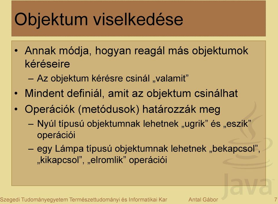 típusú objektumnak lehetnek ugrik és eszik operációi egy Lámpa típusú objektumnak lehetnek