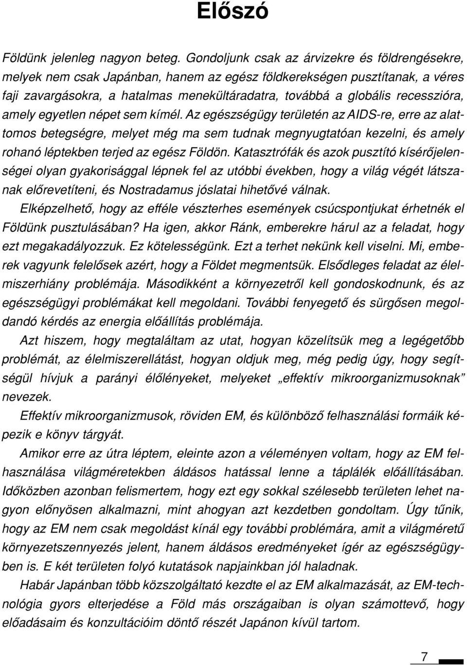 recesszióra, amely egyetlen népet sem kímél.