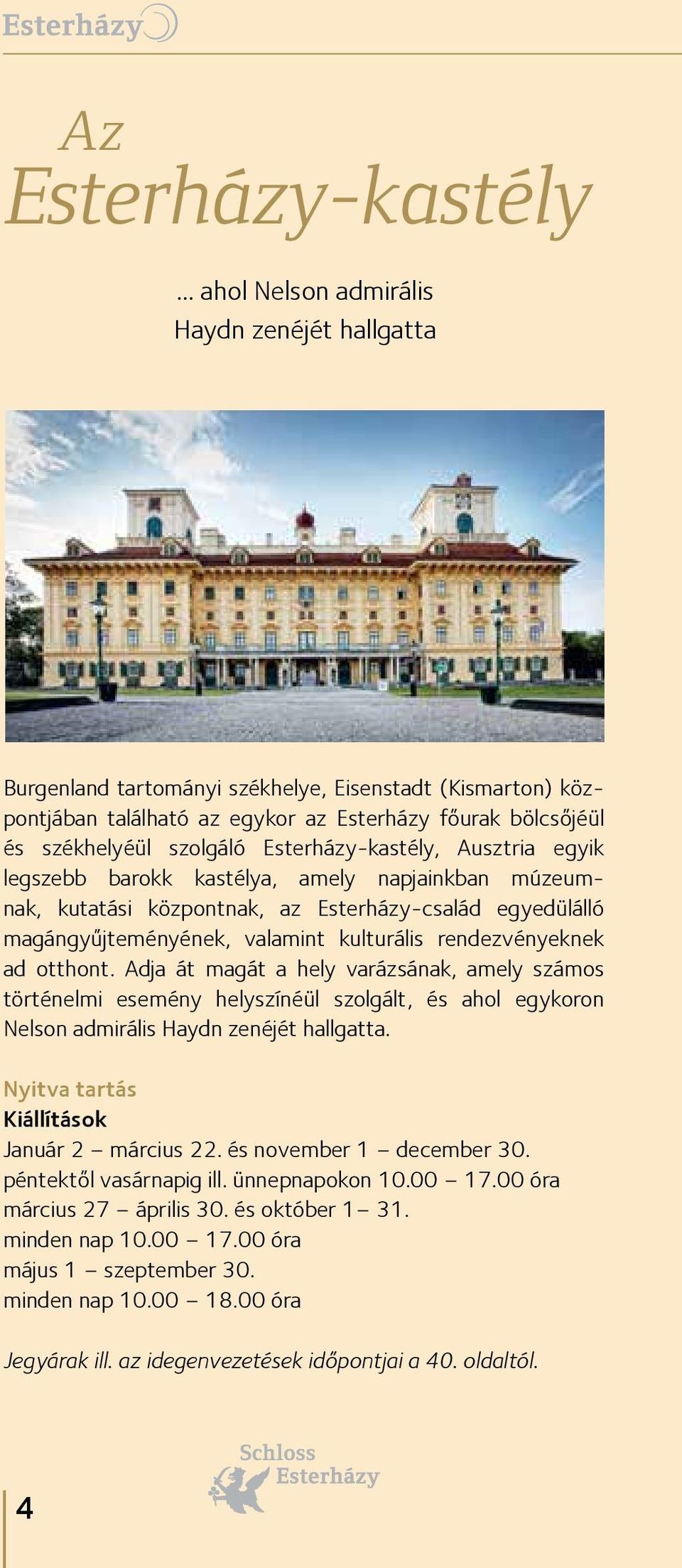 Esterházy-kastély, Ausztria egyik legszebb barokk kastélya, amely napjainkban múzeumnak, kutatási központnak, az Esterházy-család egyedülálló magángyűjteményének, valamint kulturális rendezvényeknek