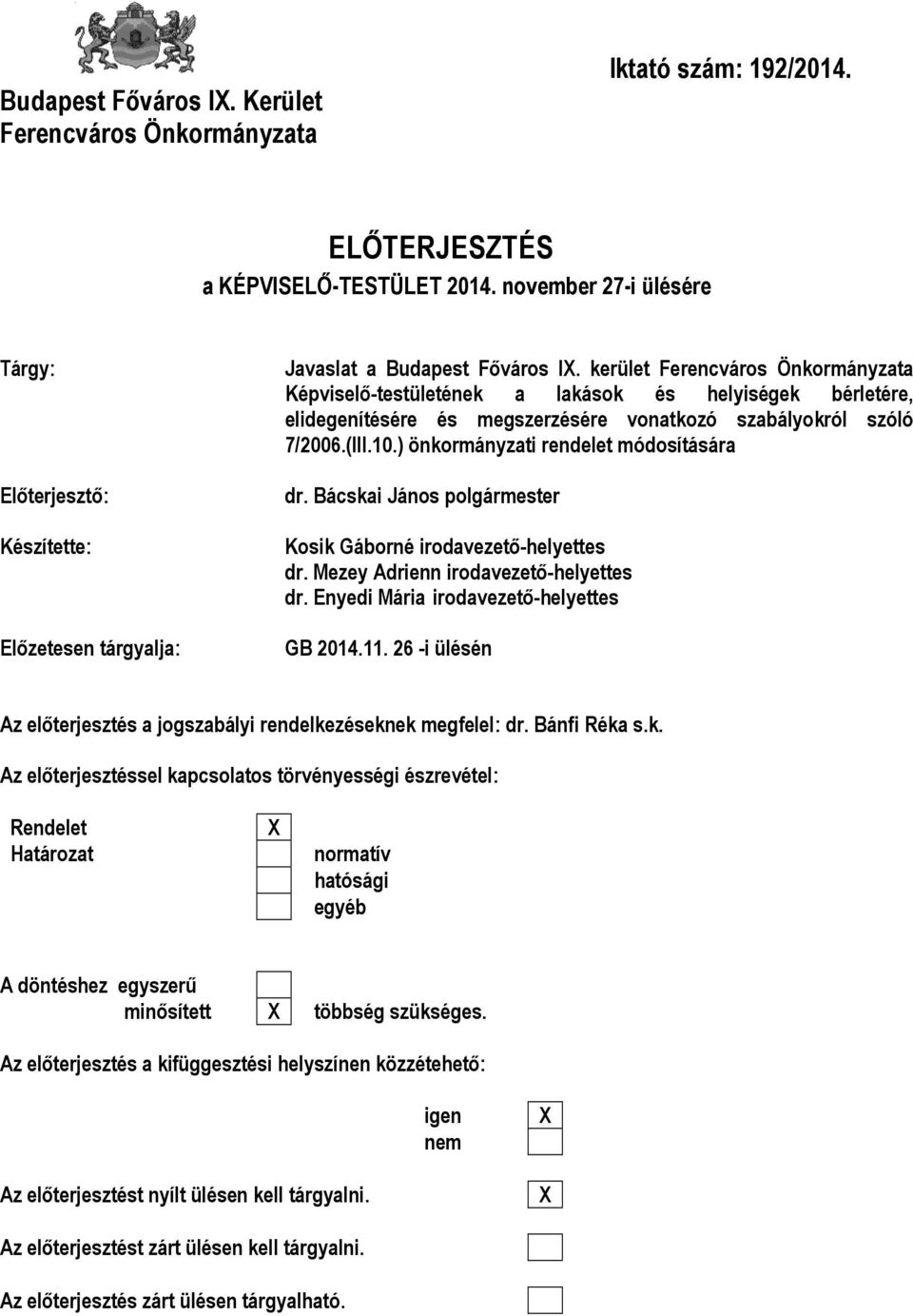 kerület Ferencváros Önkormányzata Képviselő-testületének a lakások és helyiségek bérletére, elidegenítésére és megszerzésére vonatkozó szabályokról szóló 7/2006.(III.10.