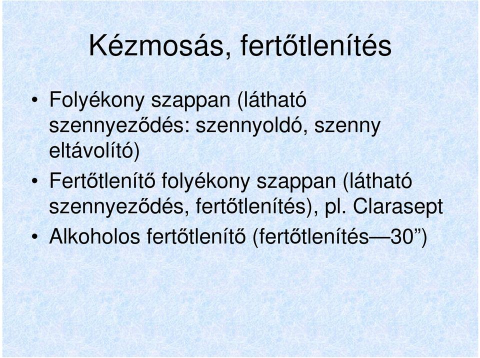 Fertőtlenítő folyékony szappan (látható szennyeződés,