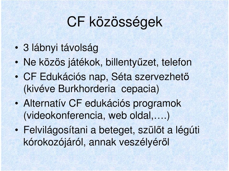 cepacia) Alternatív CF edukációs programok (videokonferencia, web