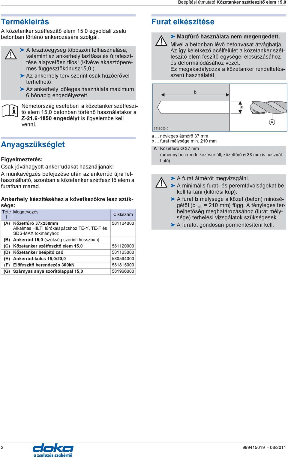 ) z ankerhely terv szerint csak húzóerővel terhelhető. z ankerhely időleges használata maximum 6 hónapig engedélyezett.