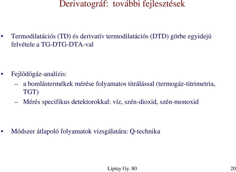 mérése folyamatos titrálással (termogáz-titrimetria, TGT) Mérés specifikus