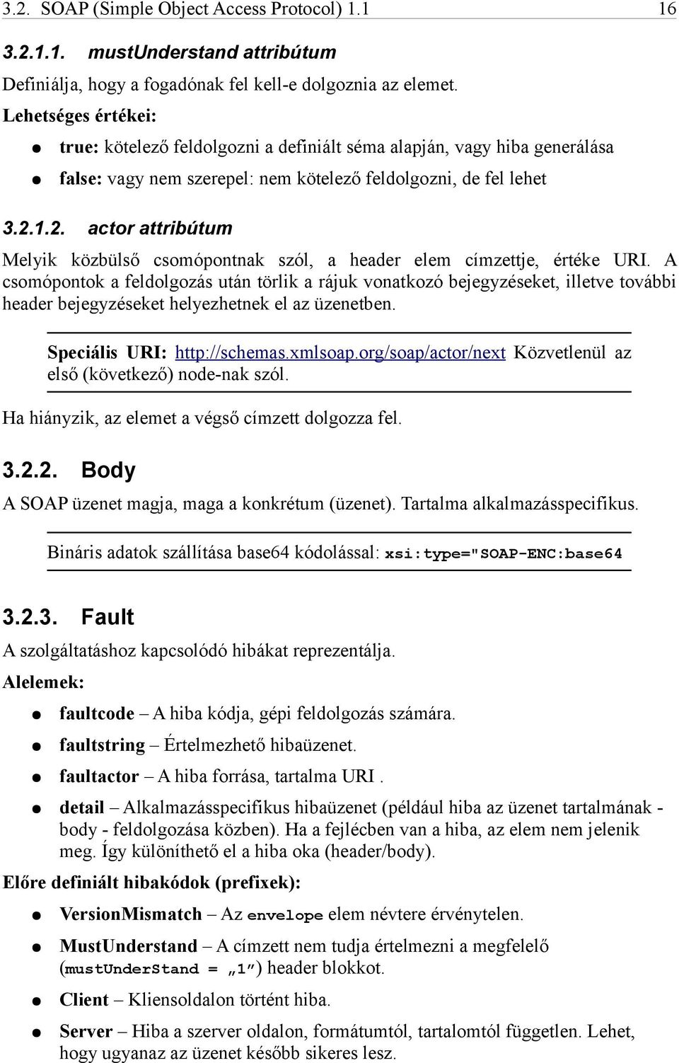 1.2. actor attribútum Melyik közbülső csomópontnak szól, a header elem címzettje, értéke URI.