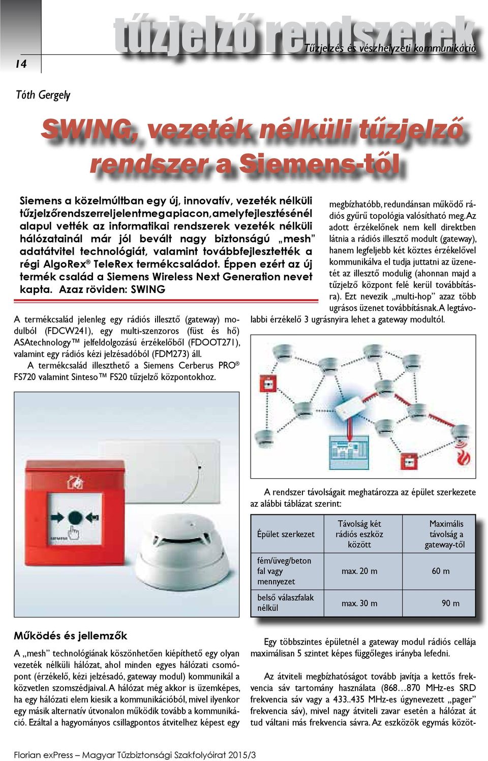 valamint továbbfejlesztették a régi AlgoRex TeleRex termékcsaládot. Éppen ezért az új termék család a Siemens Wireless Next Generation nevet kapta.