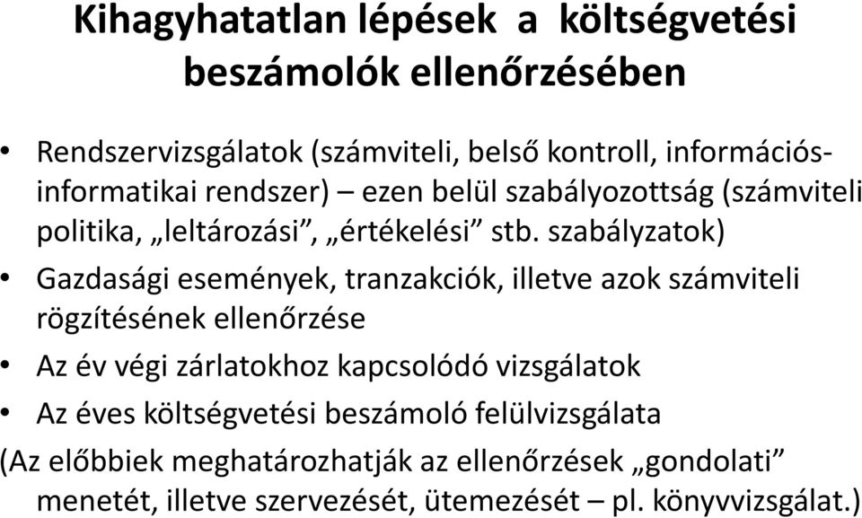 szabályzatok) Gazdasági események, tranzakciók, illetve azok számviteli rögzítésének ellenőrzése Az év végi zárlatokhoz kapcsolódó