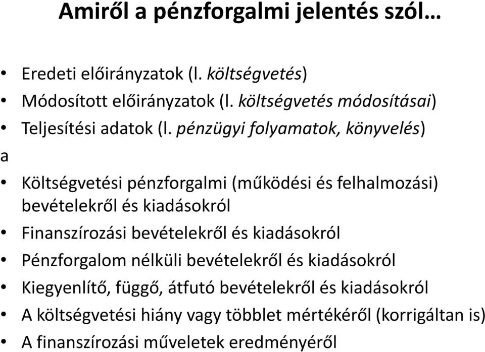 pénzügyi folyamatok, könyvelés) a Költségvetési pénzforgalmi (működési és felhalmozási) bevételekről és kiadásokról