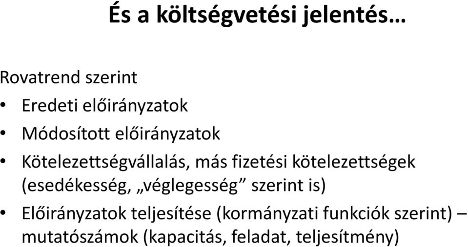 kötelezettségek (esedékesség, véglegesség szerint is) Előirányzatok