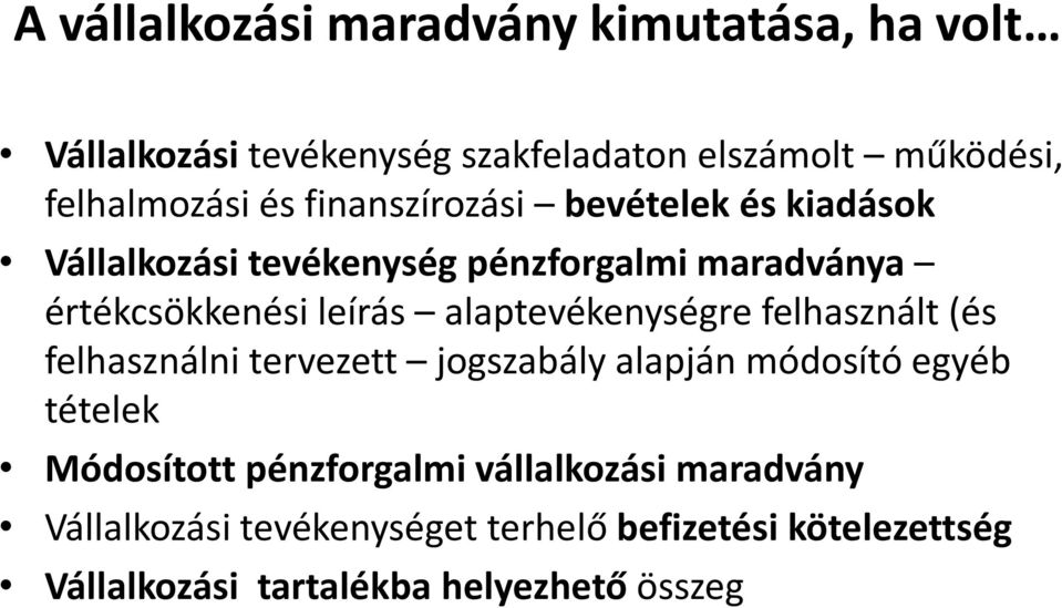 alaptevékenységre felhasznált (és felhasználni tervezett jogszabály alapján módosító egyéb tételek Módosított