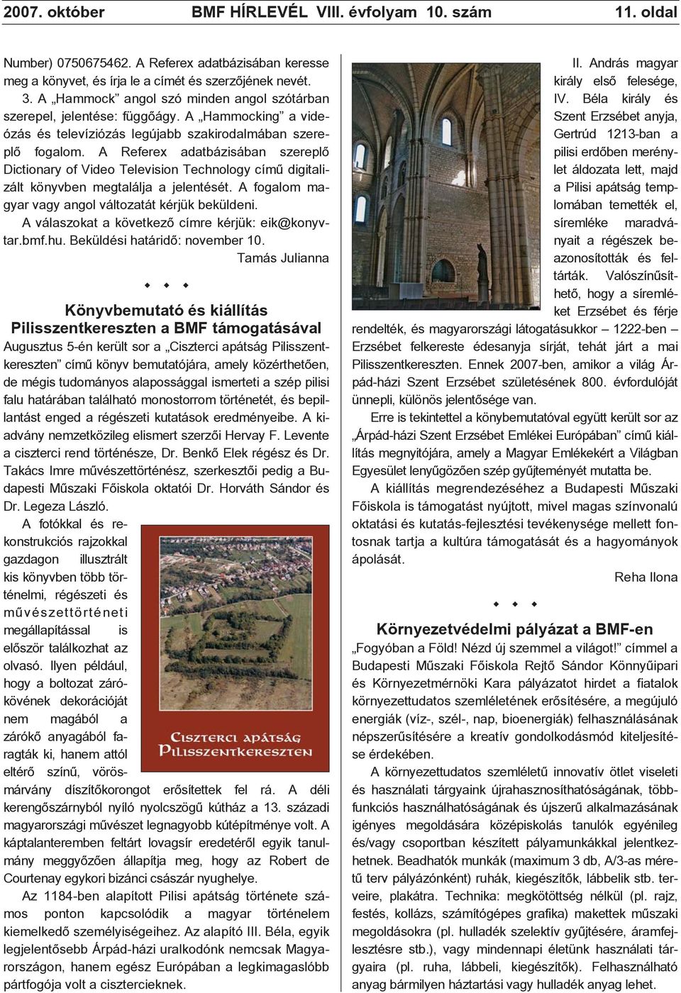 A Referex adatbázisában szereplõ Dictionary of Video Television Technology címû digitalizált könyvben megtalálja a jelentését. A fogalom magyar vagy angol változatát kérjük beküldeni.
