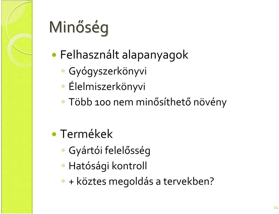 nem minősíthető növény Termékek Gyártói