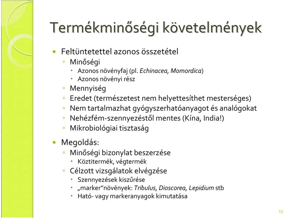 gyógyszerhatóanyagot és analógokat Nehézfém-szennyezéstől mentes (Kína, India!