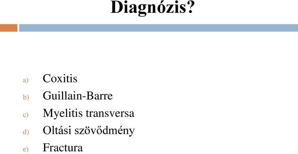 Guillain-Barre c)