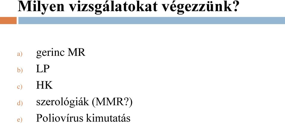 a) gerinc MR b) LP c) HK