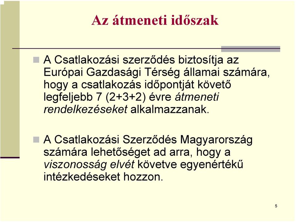 átmeneti rendelkezéseket alkalmazzanak.