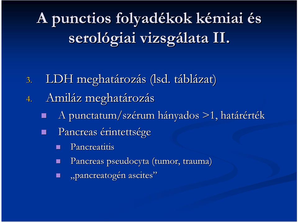 Amiláz meghatároz rozás A punctatum/sz /szérum hányados h >1, határért