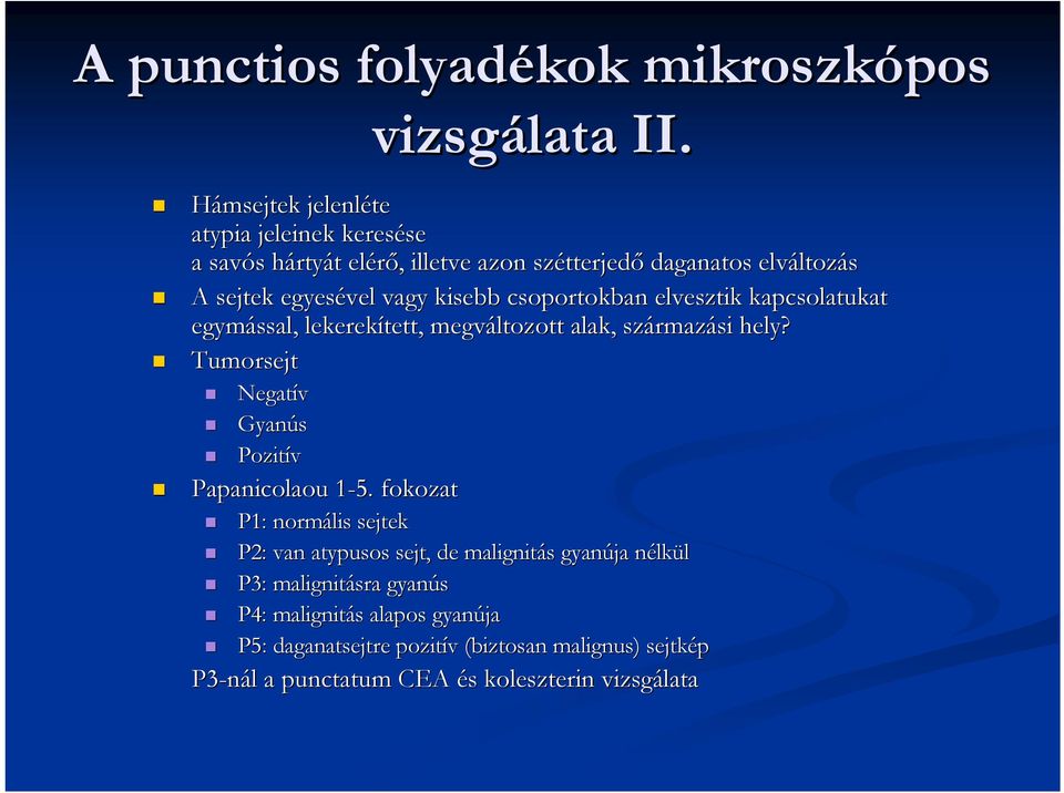 egyesével vagy kisebb csoportokban elvesztik kapcsolatukat egymással, lekerekített, megváltozott alak, származ rmazási hely?