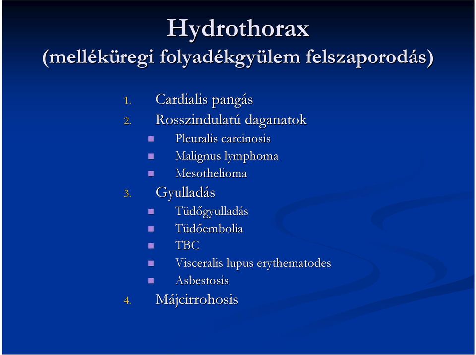 Rosszindulatú daganatok Pleuralis carcinosis Malignus lymphoma