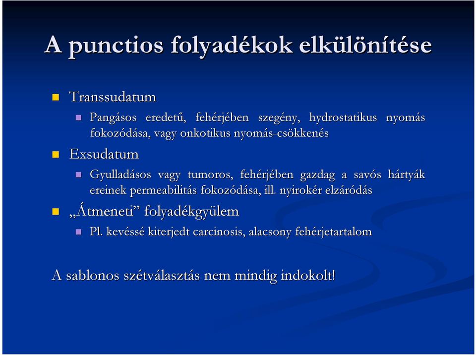 s hártyh rtyák ereinek permeabilitás fokozódása, ill.