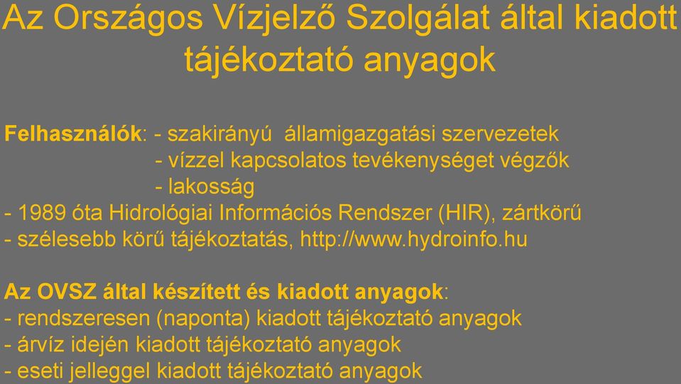 zártkörű - szélesebb körű tájékoztatás, http://www.hydroinfo.