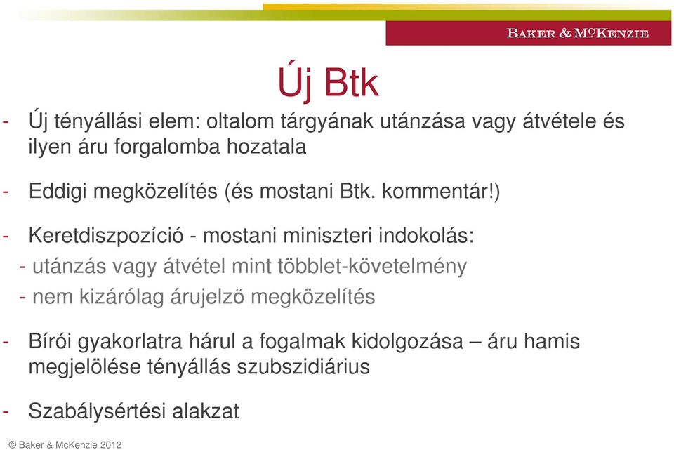 ) - Keretdiszpozíció - mostani miniszteri indokolás: - utánzás vagy átvétel mint többlet-követelmény -