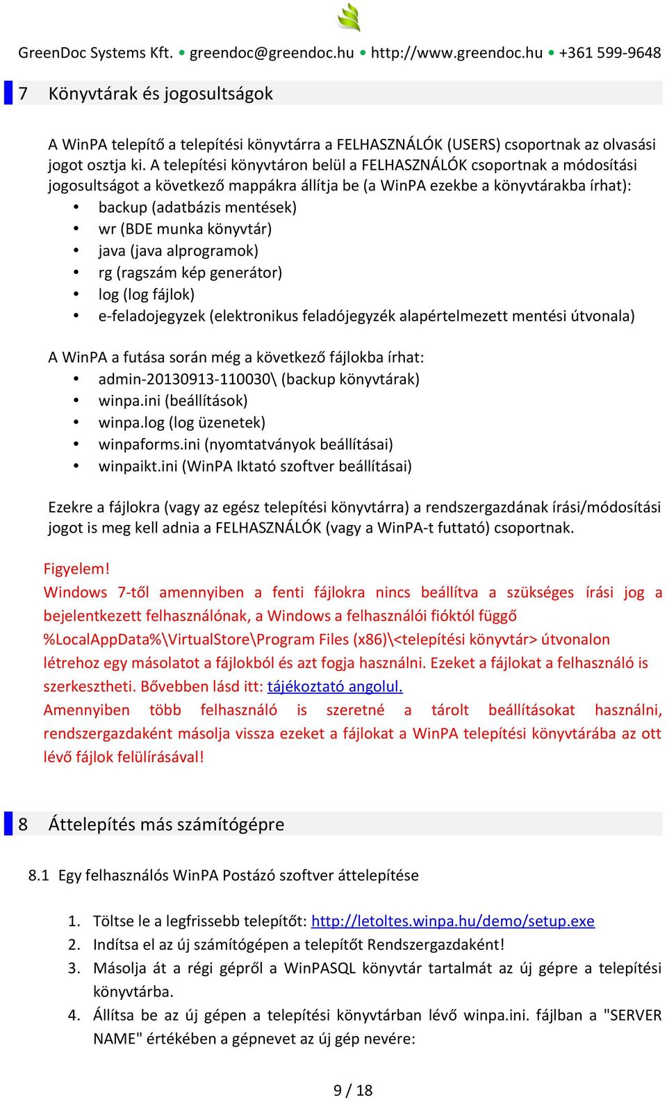 könyvtár) java (java alprogramok) rg (ragszám kép generátor) log (log fájlok) e-feladojegyzek (elektronikus feladójegyzék alapértelmezett mentési útvonala) A WinPA a futása során még a következő