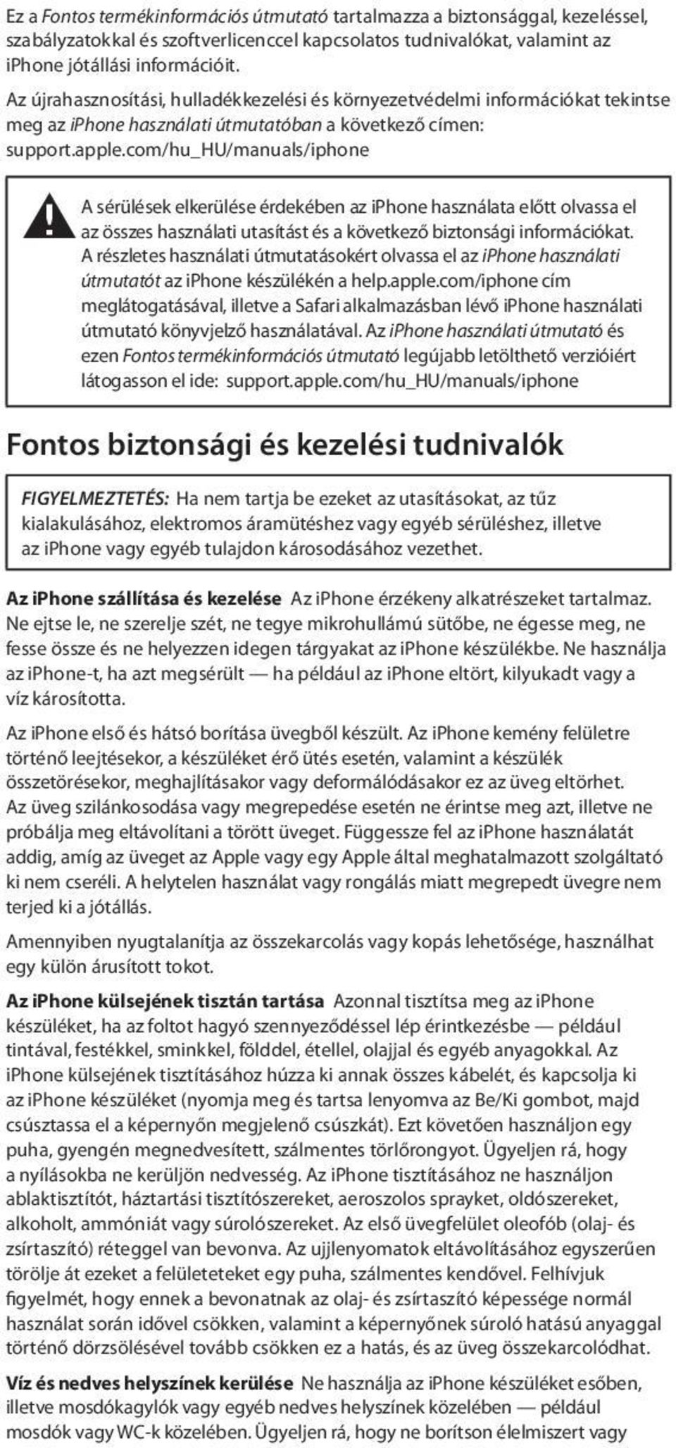 com/hu_hu/manuals/iphone ± A sérülések elkerülése érdekében az iphone használata előtt olvassa el az összes használati utasítást és a következő biztonsági információkat.