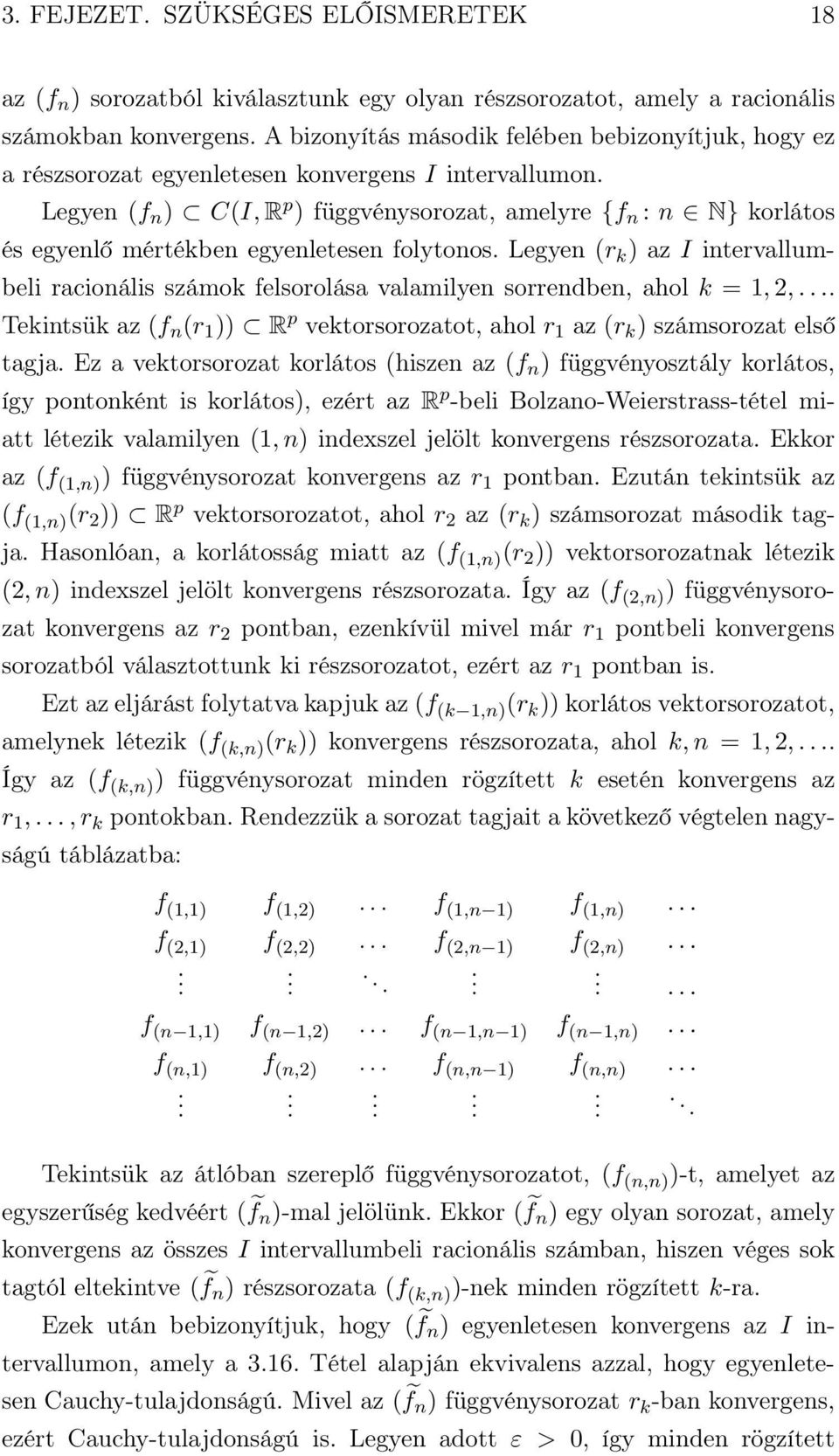 Legyen (f n ) C(I,R p ) függvénysorozat, amelyre {f n : n N} korlátos és egyenlő mértékben egyenletesen folytonos.