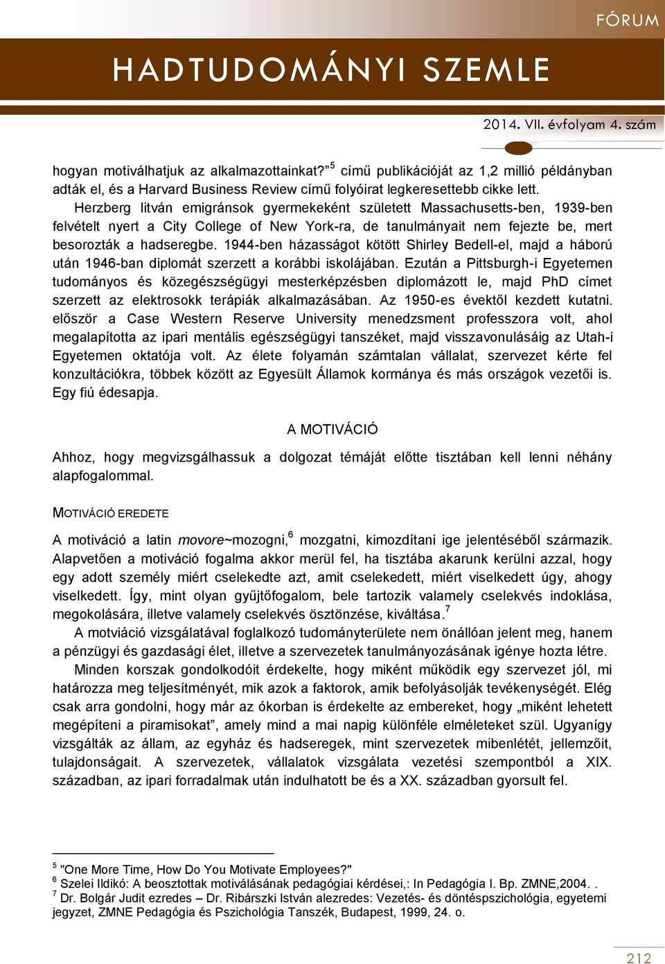 1944-ben házasságot kötött Shirley Bedell-el, majd a háború után 1946-ban diplomát szerzett a korábbi iskolájában.