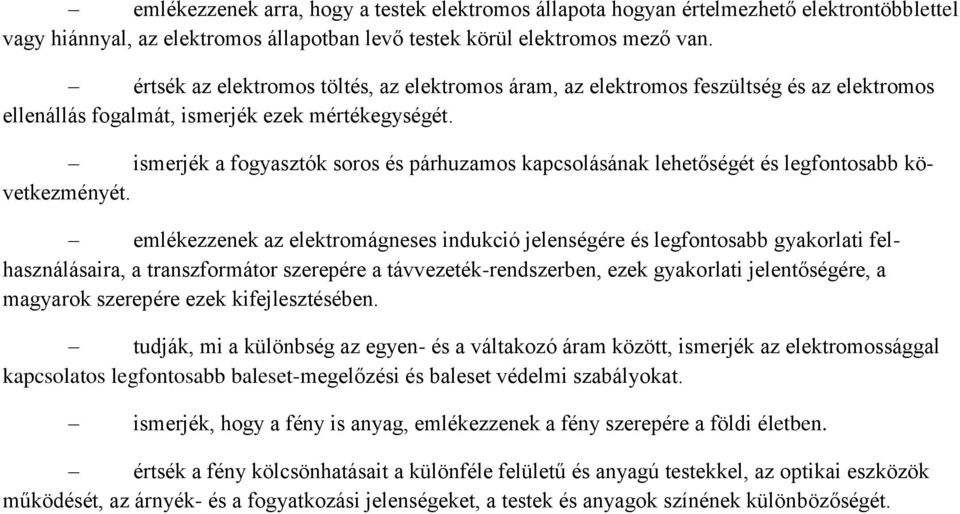 ismerjék a fogyasztók soros és párhuzamos kapcsolásának lehetőségét és legfontosabb következményét.