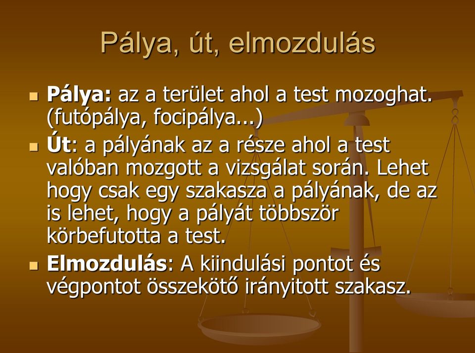 ..) Út: a pályának az a része ahol a test valóban mozgott a vizsgálat során.