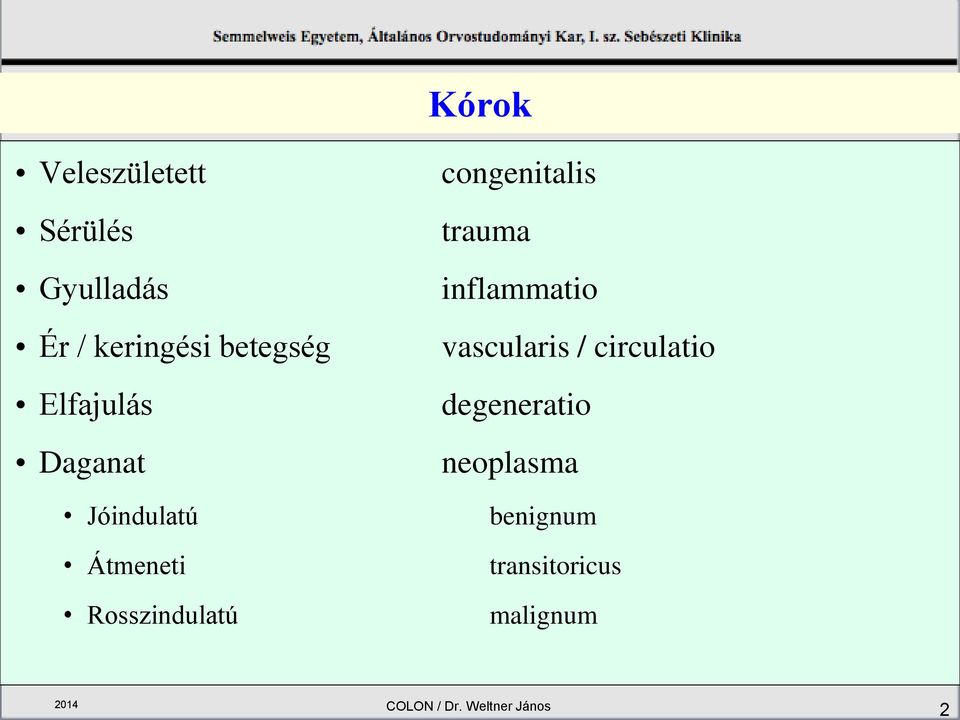 congenitalis trauma inflammatio vascularis / circulatio