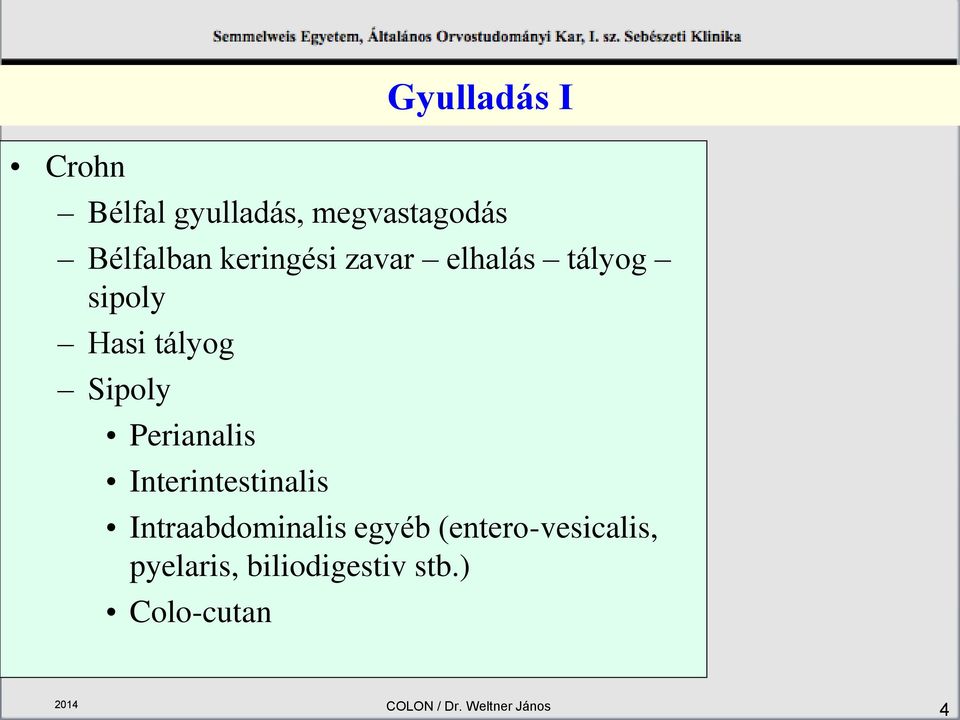 Perianalis Interintestinalis Intraabdominalis egyéb