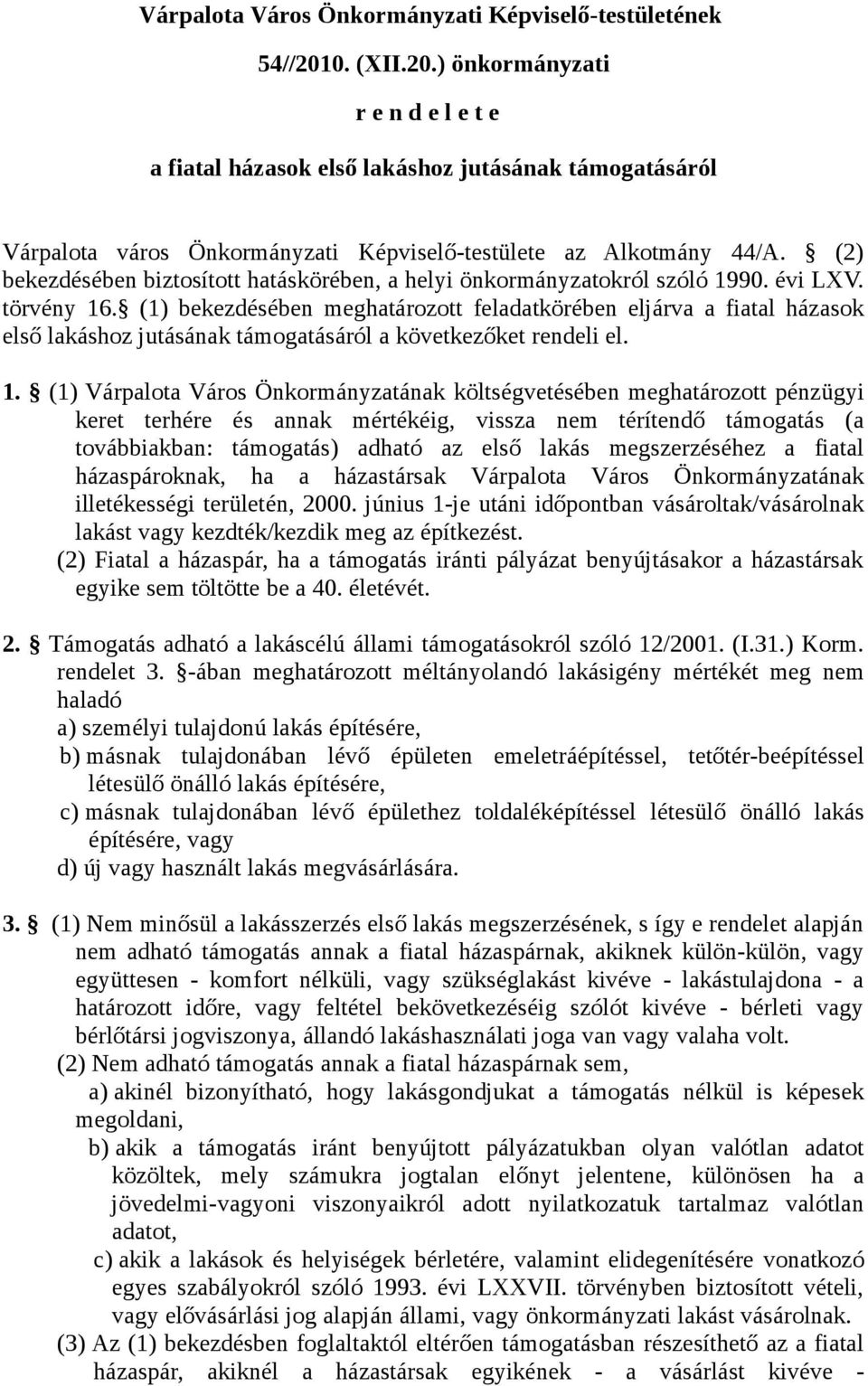 (2) bekezdésében biztosított hatáskörében, a helyi önkormányzatokról szóló 1990. évi LXV. törvény 16.