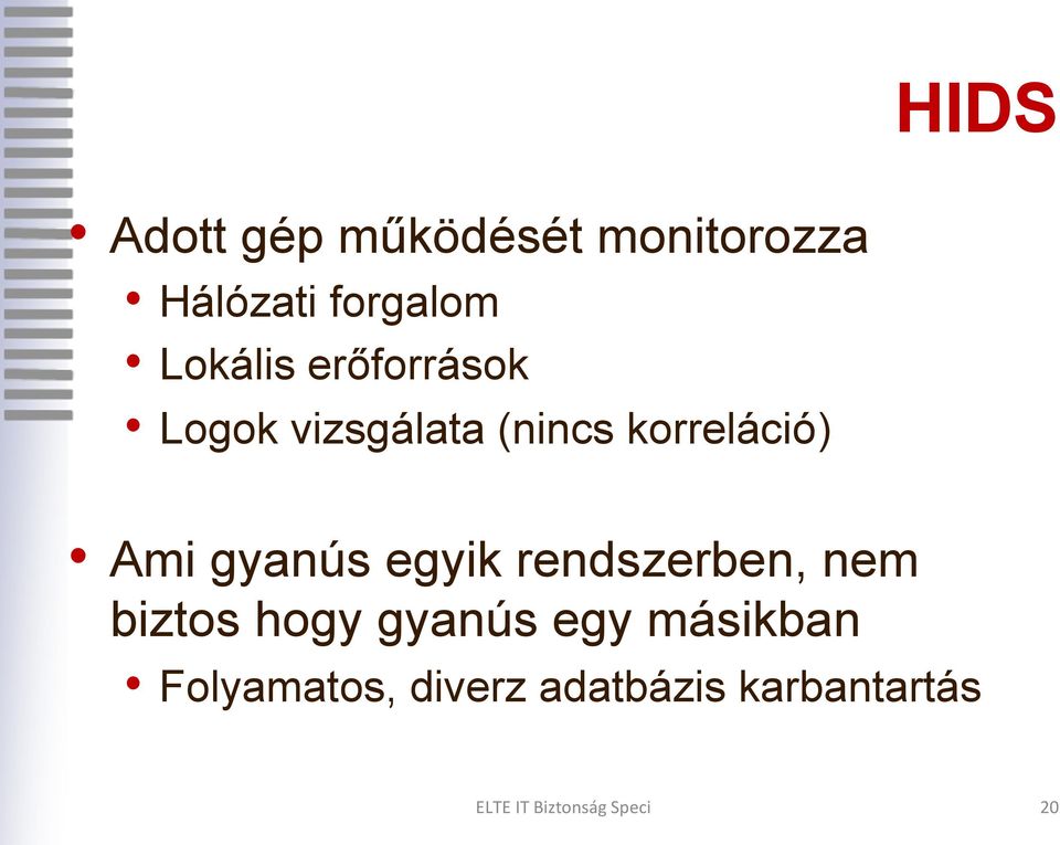 Ami gyanús egyik rendszerben, nem biztos hogy gyanús