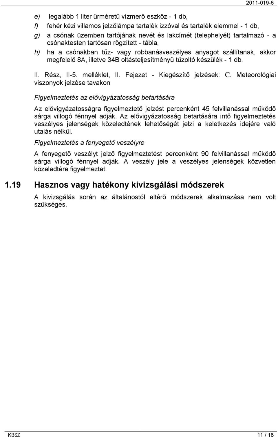 II. Rész, II-5. melléklet, II. Fejezet - Kiegészítő jelzések: C.