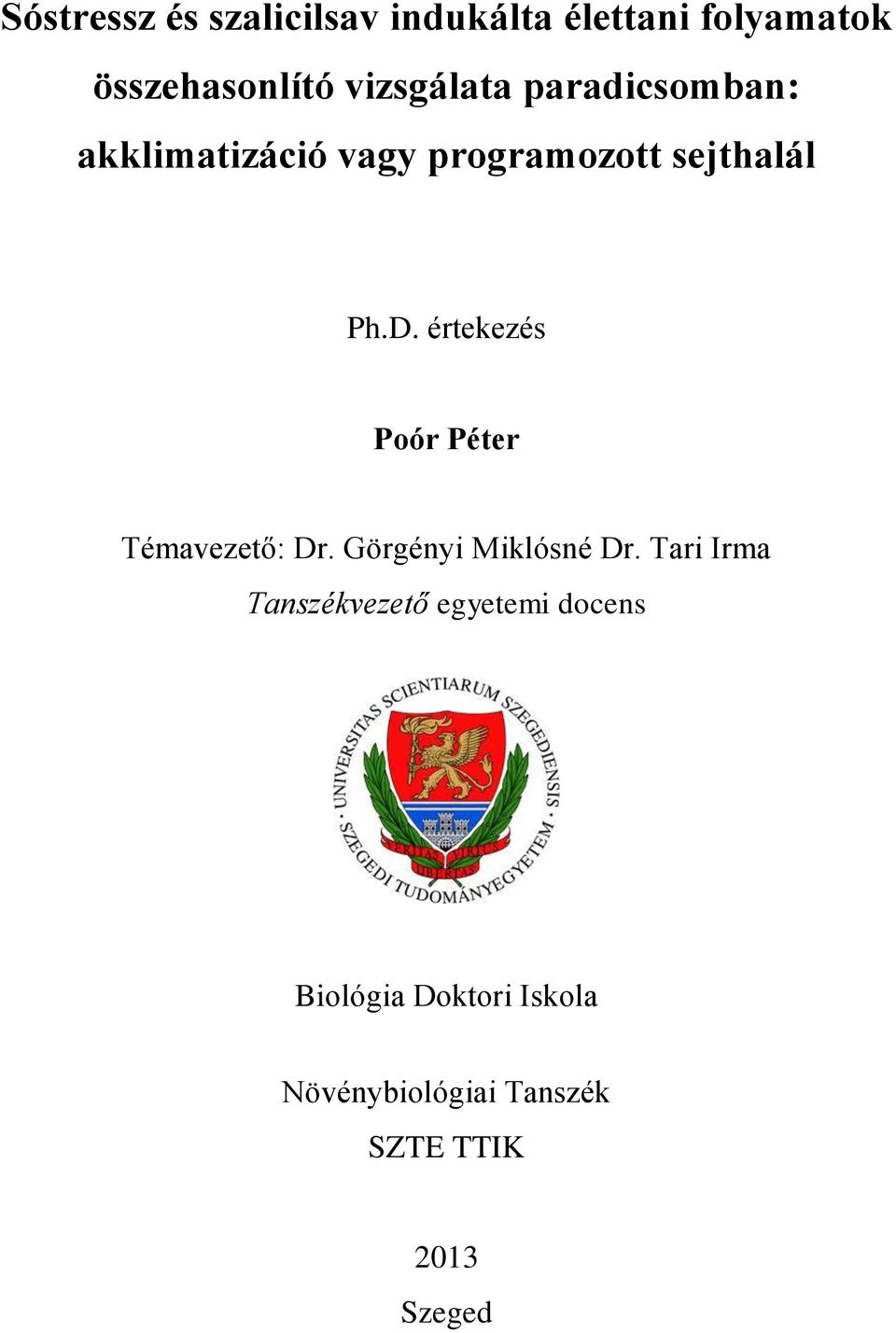 értekezés Poór Péter Témavezető: Dr. Görgényi Miklósné Dr.