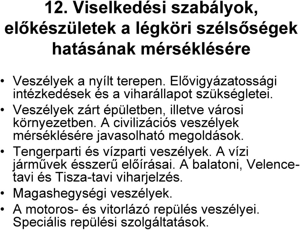 A civilizációs veszélyek mérséklésére javasolható megoldások. Tengerparti és vízparti veszélyek.
