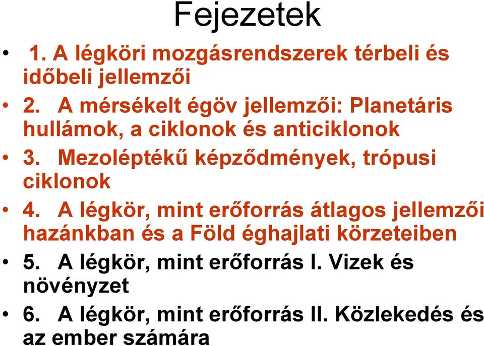 Mezoléptékű képződmények, trópusi ciklonok 4.