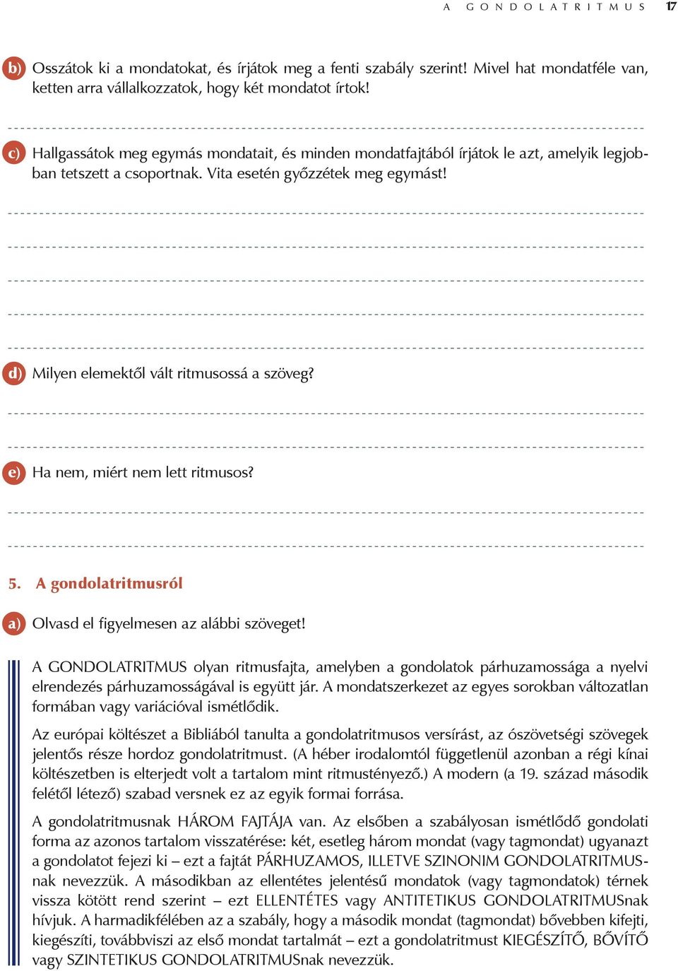 e) Ha nem, miért nem lett ritmusos? 5. A gondolatritmusról a) Olvasd el figyelmesen az alábbi szöveget!