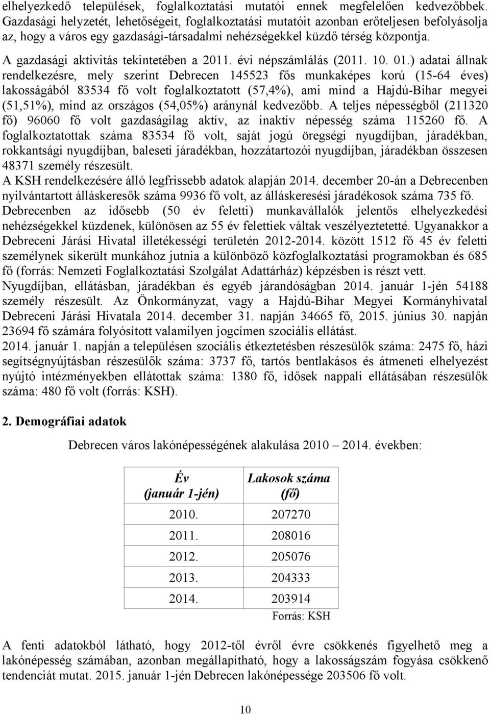 A gazdasági aktivitás tekintetében a 2011. évi népszámlálás (2011. 10. 01.