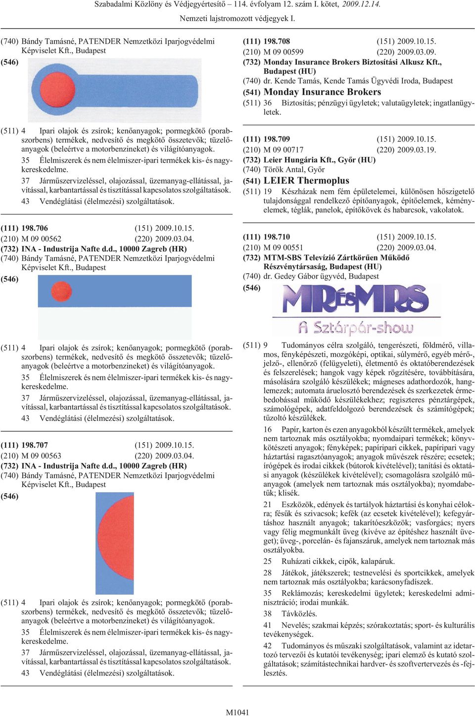 35 Élelmiszerek és nem élelmiszer-ipari termékek kis- és nagykereskedelme.