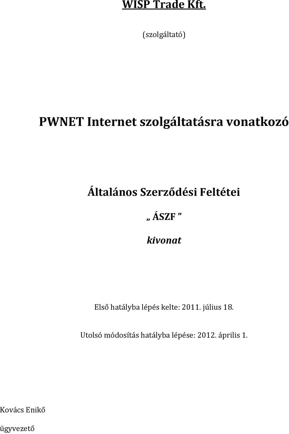 Általános Szerződési Feltétei ÁSZF kivonat Első