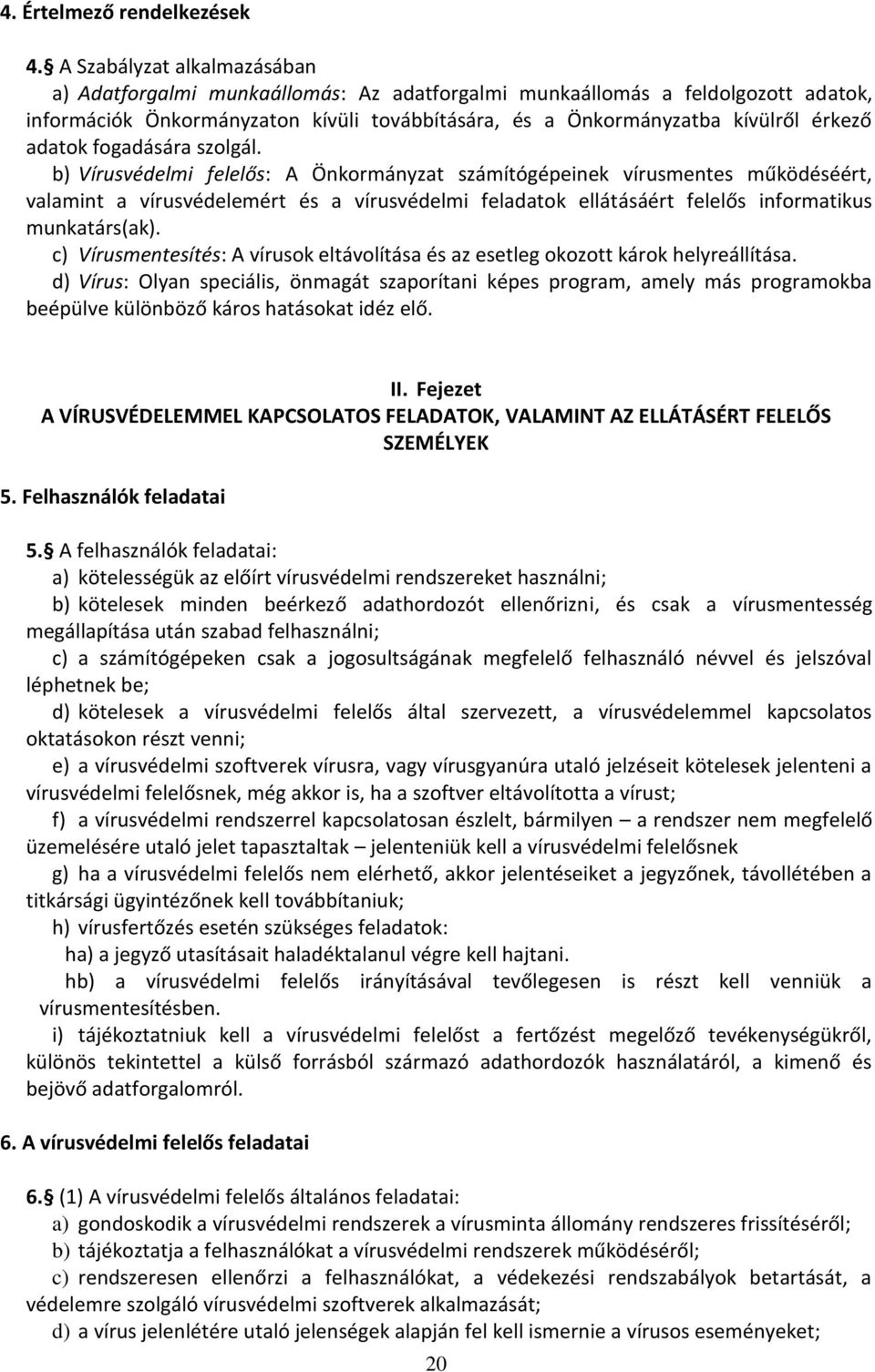 adatok fogadására szolgál.