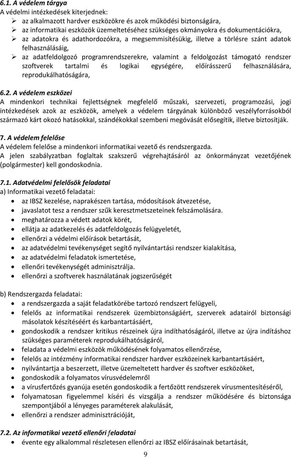 szoftverek tartalmi és logikai egységére, előírásszerű felhasználására, reprodukálhatóságára, 6.2.