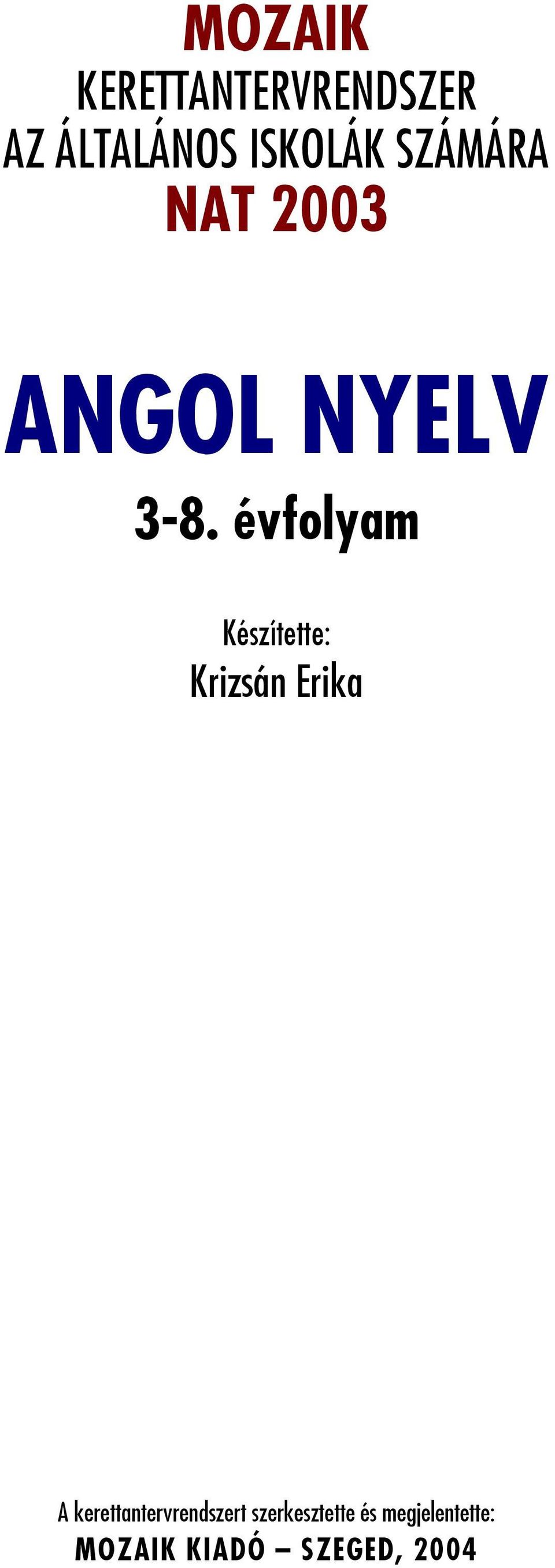 évfolyam Készítette: Krizsán Erika A