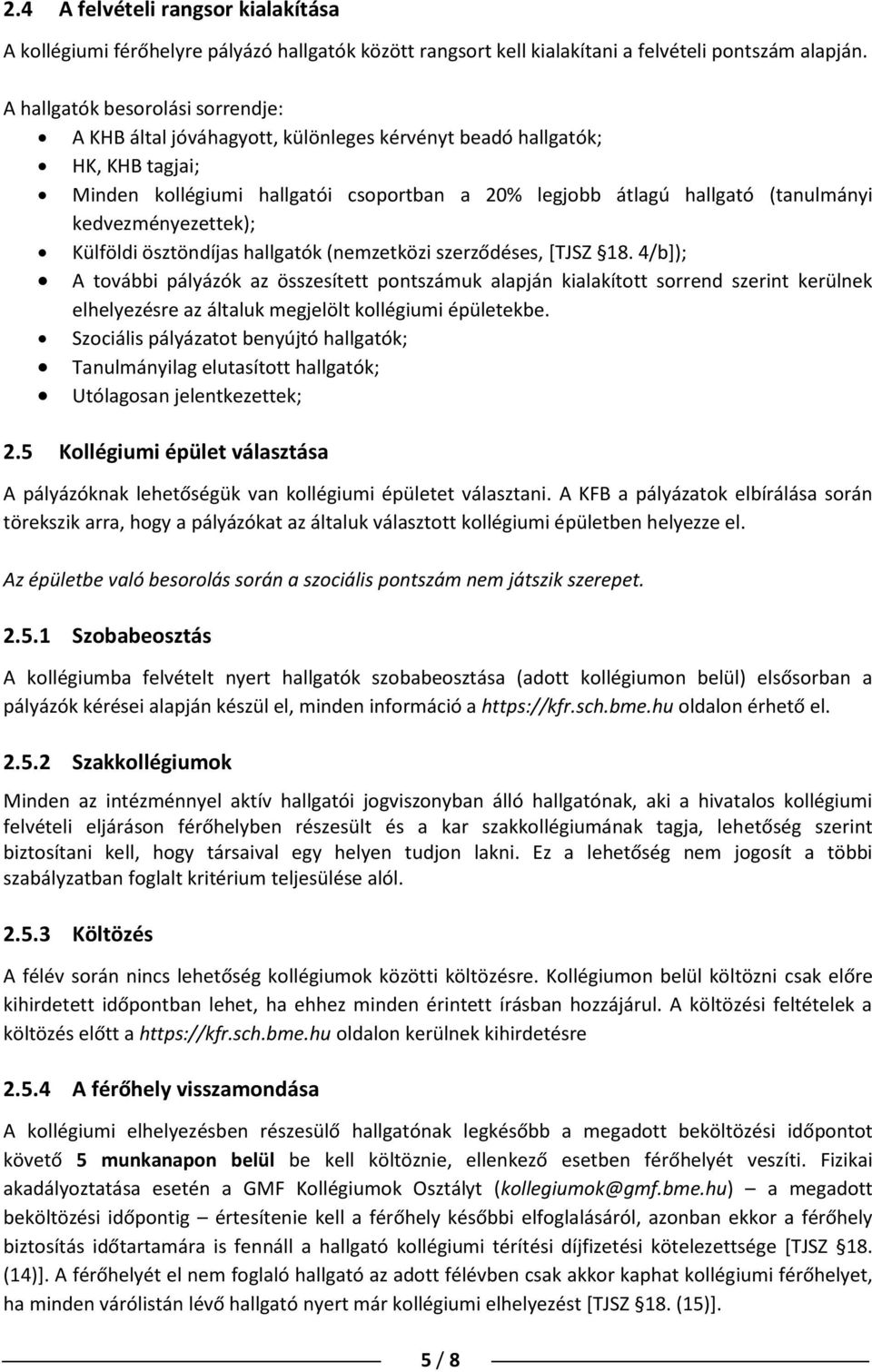 kedvezményezettek); Külföldi ösztöndíjas hallgatók (nemzetközi szerződéses, [TJSZ 18.